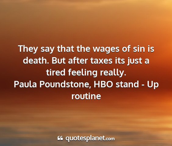 Paula poundstone, hbo stand - up routine - they say that the wages of sin is death. but...