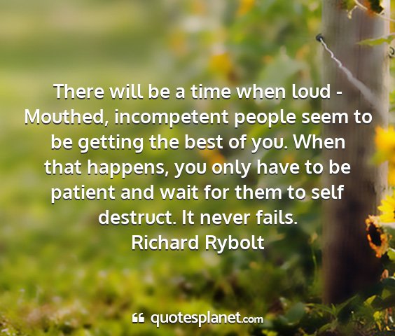 Richard rybolt - there will be a time when loud - mouthed,...