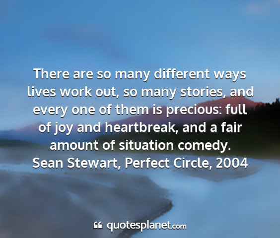 Sean stewart, perfect circle, 2004 - there are so many different ways lives work out,...