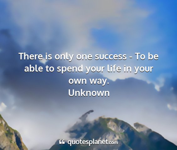 Unknown - there is only one success - to be able to spend...