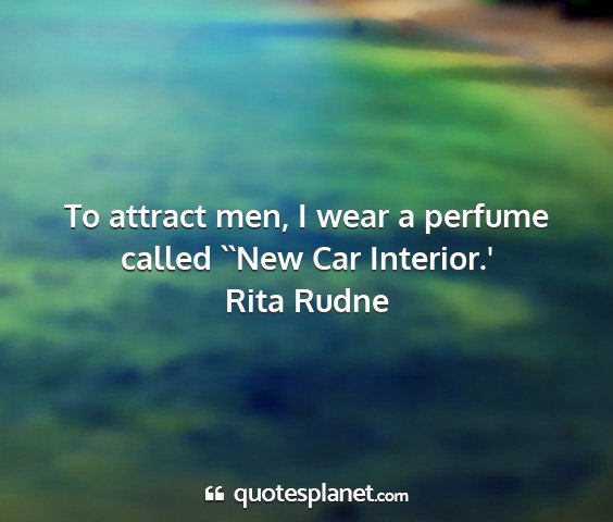 Rita rudne - to attract men, i wear a perfume called ``new car...