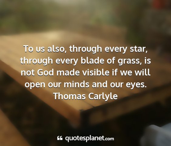 Thomas carlyle - to us also, through every star, through every...