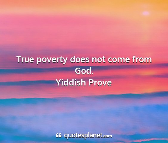 Yiddish prove - true poverty does not come from god....