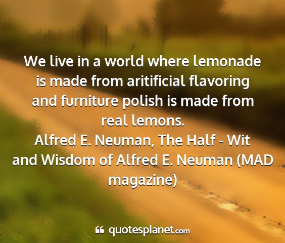 Alfred e. neuman, the half - wit and wisdom of alfred e. neuman (mad magazine) - we live in a world where lemonade is made from...
