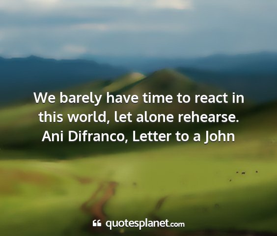 Ani difranco, letter to a john - we barely have time to react in this world, let...