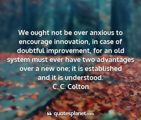 C. c. colton - we ought not be over anxious to encourage...