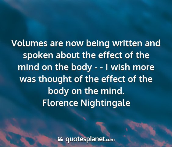 Florence nightingale - volumes are now being written and spoken about...