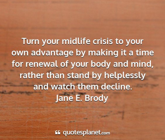 Jane e. brody - turn your midlife crisis to your own advantage by...