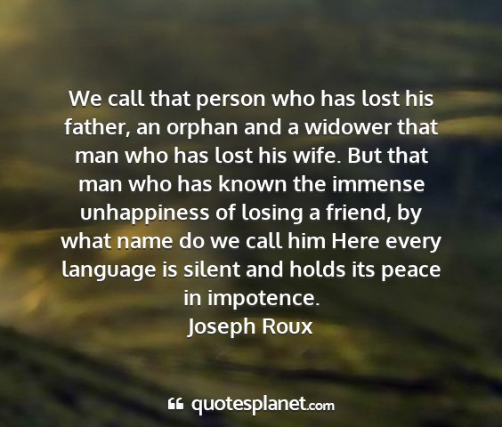 Joseph roux - we call that person who has lost his father, an...