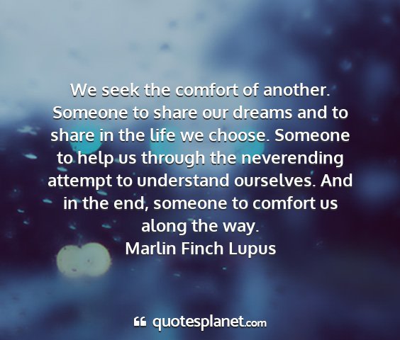 Marlin finch lupus - we seek the comfort of another. someone to share...