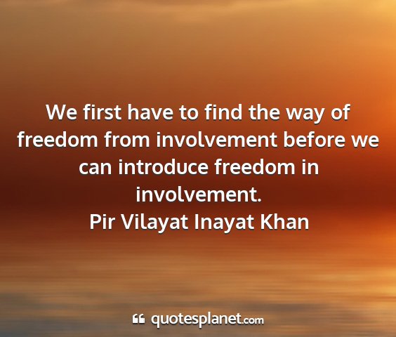 Pir vilayat inayat khan - we first have to find the way of freedom from...