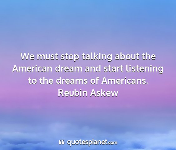 Reubin askew - we must stop talking about the american dream and...