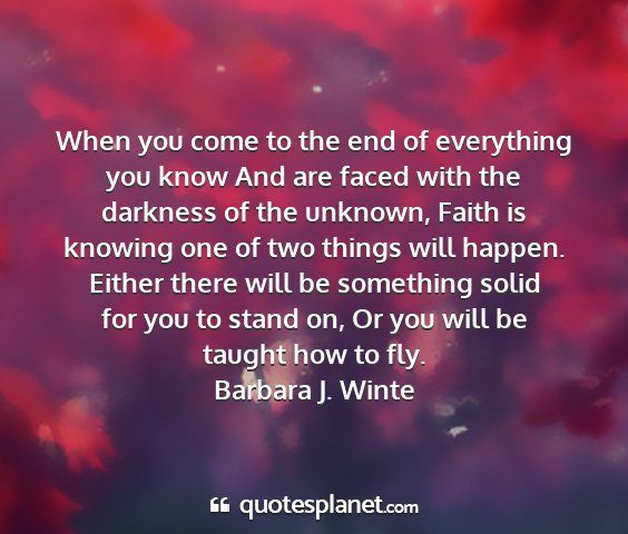 Barbara j. winte - when you come to the end of everything you know...