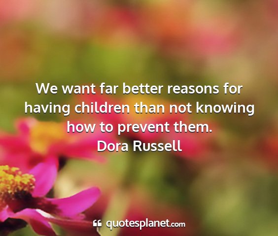 Dora russell - we want far better reasons for having children...