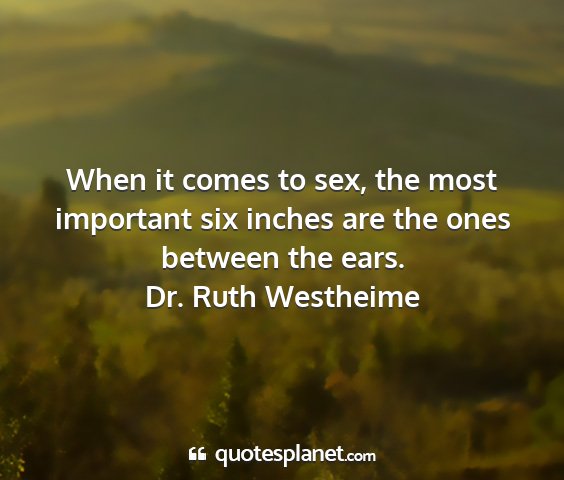 Dr. ruth westheime - when it comes to sex, the most important six...