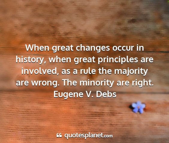Eugene v. debs - when great changes occur in history, when great...