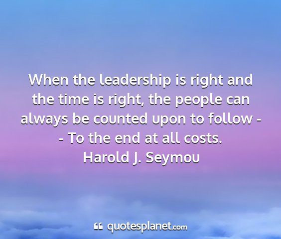 Harold j. seymou - when the leadership is right and the time is...