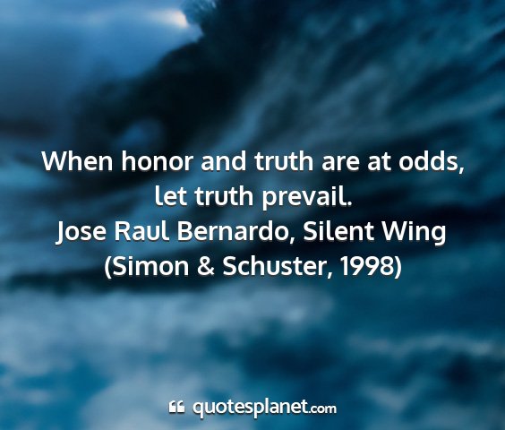 Jose raul bernardo, silent wing (simon & schuster, 1998) - when honor and truth are at odds, let truth...