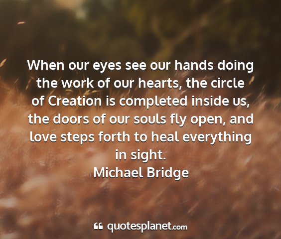 Michael bridge - when our eyes see our hands doing the work of our...