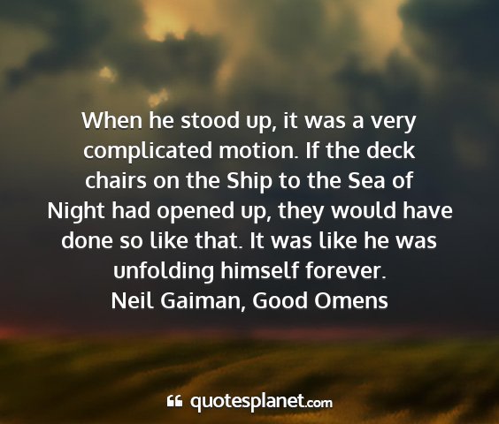 Neil gaiman, good omens - when he stood up, it was a very complicated...