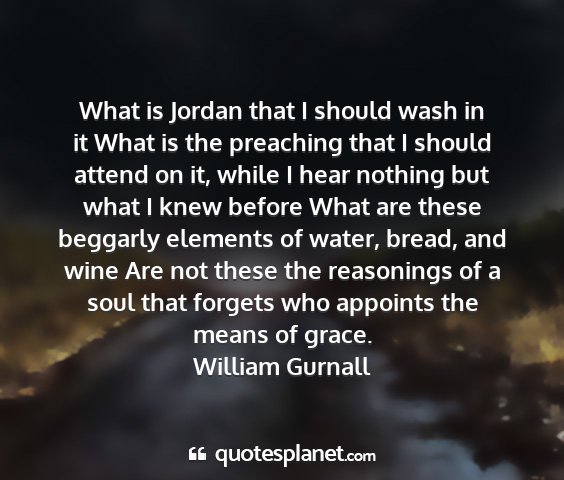 William gurnall - what is jordan that i should wash in it what is...
