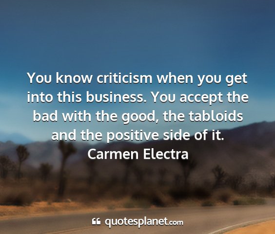 Carmen electra - you know criticism when you get into this...
