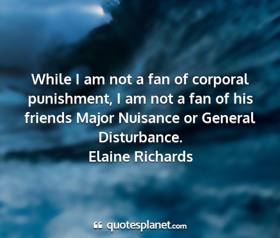 Elaine richards - while i am not a fan of corporal punishment, i am...