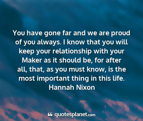 Hannah nixon - you have gone far and we are proud of you always....