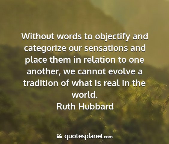 Ruth hubbard - without words to objectify and categorize our...