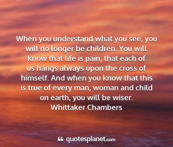 Whittaker chambers - when you understand what you see, you will no...