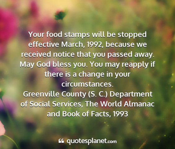 Greenville county (s. c.) department of social services, the world almanac and book of facts, 1993 - your food stamps will be stopped effective march,...