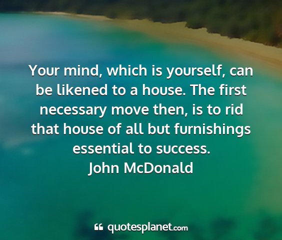 John mcdonald - your mind, which is yourself, can be likened to a...