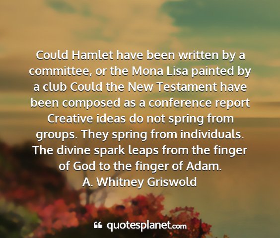 A. whitney griswold - could hamlet have been written by a committee, or...