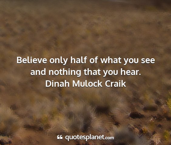 Dinah mulock craik - believe only half of what you see and nothing...