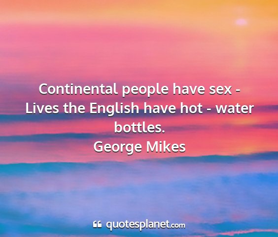 George mikes - continental people have sex - lives the english...