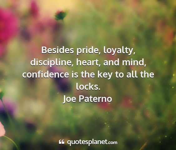 Joe paterno - besides pride, loyalty, discipline, heart, and...
