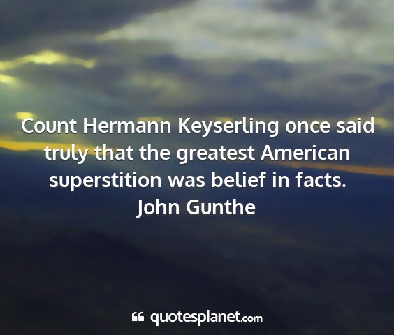 John gunthe - count hermann keyserling once said truly that the...