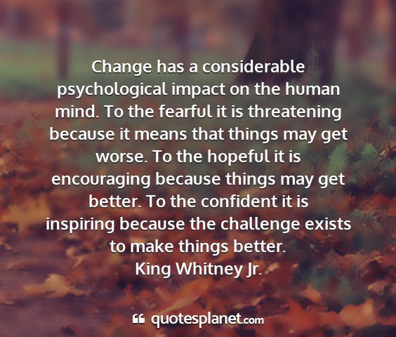 King whitney jr. - change has a considerable psychological impact on...