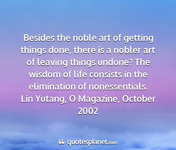 Lin yutang, o magazine, october 2002 - besides the noble art of getting things done,...