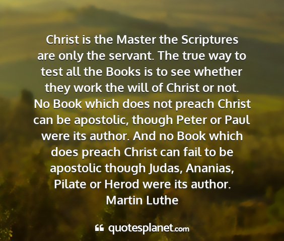 Martin luthe - christ is the master the scriptures are only the...