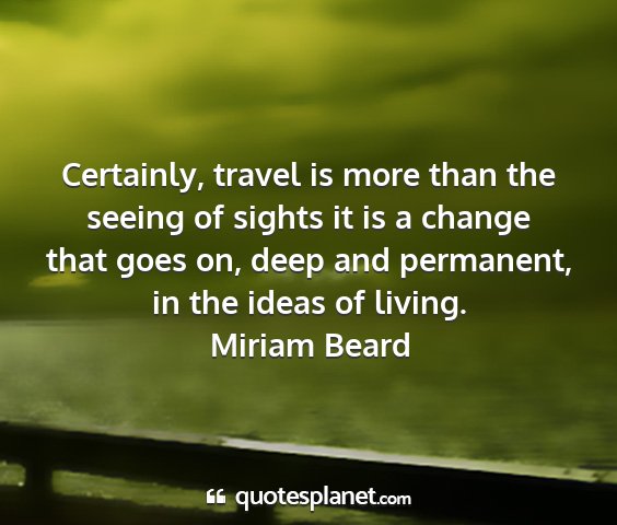 Miriam beard - certainly, travel is more than the seeing of...
