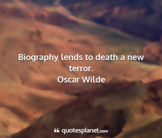 Oscar wilde - biography lends to death a new terror....