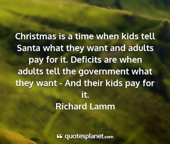 Richard lamm - christmas is a time when kids tell santa what...