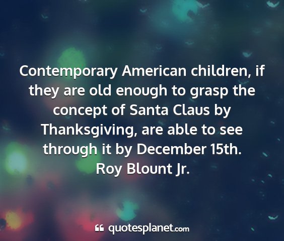 Roy blount jr. - contemporary american children, if they are old...