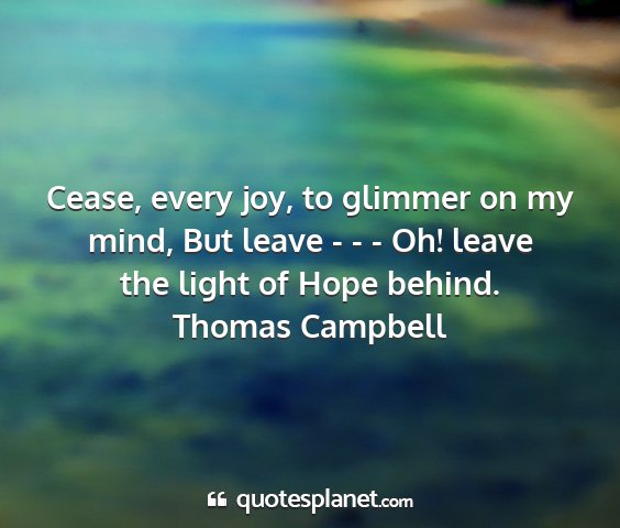 Thomas campbell - cease, every joy, to glimmer on my mind, but...