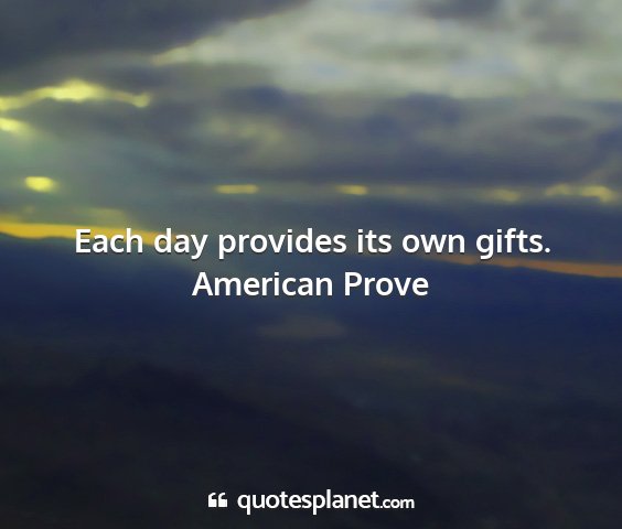 American prove - each day provides its own gifts....