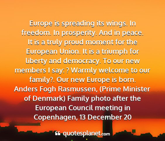 Anders fogh rasmussen, (prime minister of denmark) family photo after the european council meeting in copenhagen, 13 december 20 - europe is spreading its wings. in freedom. in...