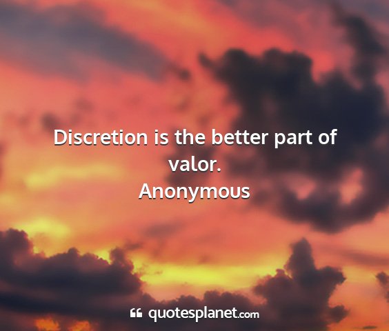 Anonymous - discretion is the better part of valor....