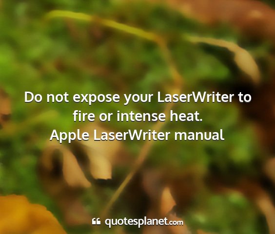 Apple laserwriter manual - do not expose your laserwriter to fire or intense...