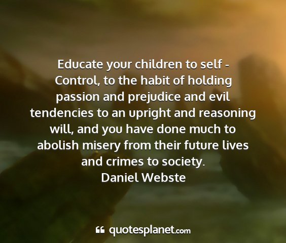 Daniel webste - educate your children to self - control, to the...